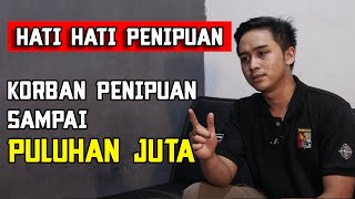 KORBAN PENIPUAN SAMPAI PULUHAN JUTA - ( HATI - HATI PENIPUAN )