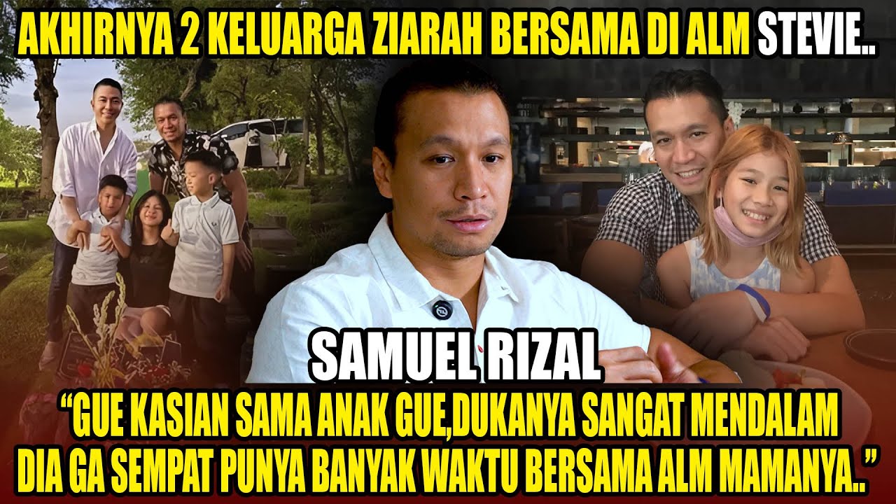 SAMUEL RIZAL “GUE GA DATANG SAAT ALM MENINGGAL, JUJUR KARENA..”