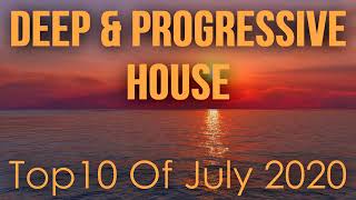 Deep & Progressive House Best Top 10 Of July 2020