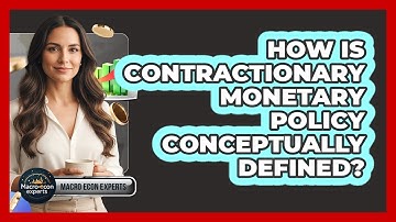 How Is Contractionary Monetary Policy Conceptually Defined?