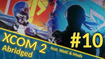 XCOM 2 WotC #10 | Abridged Gameplay Commentary