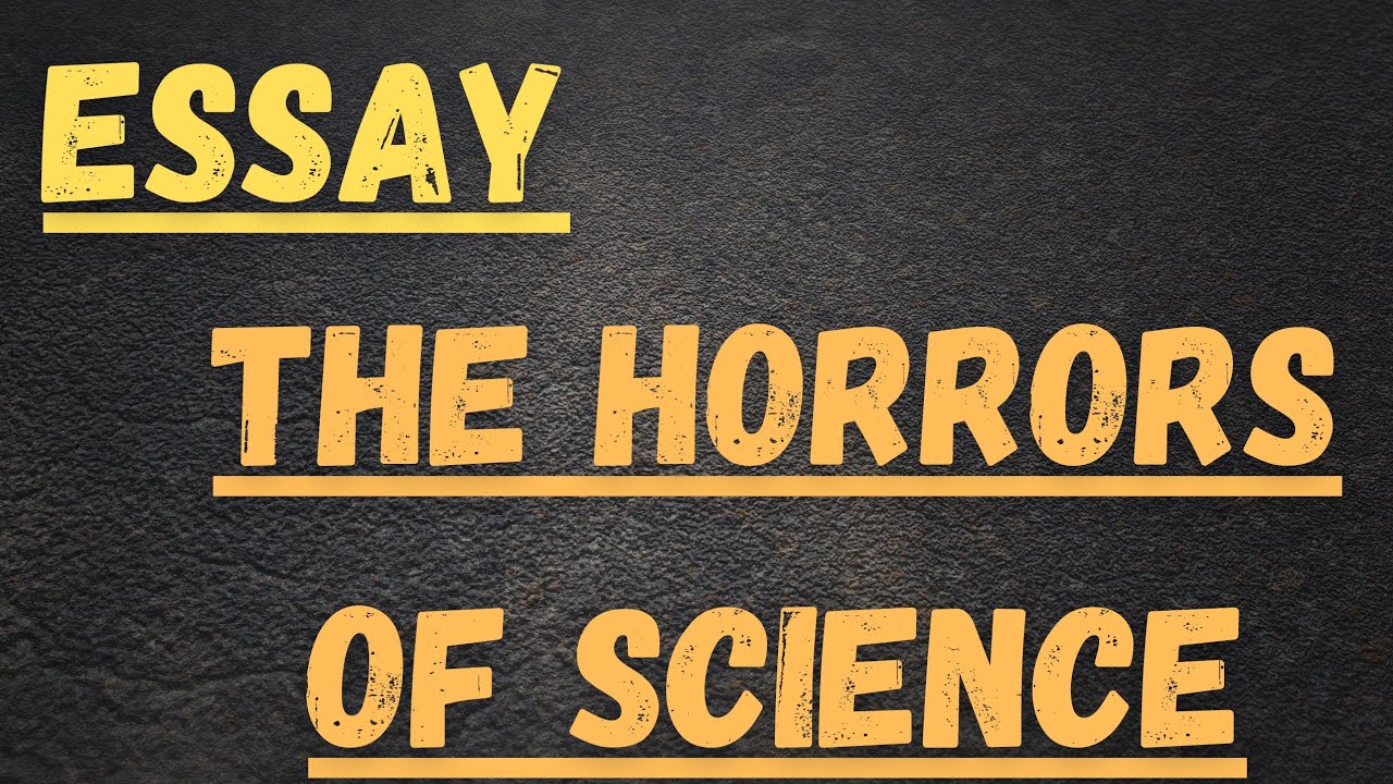 horrors of science essay with quotations