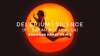 Delerium ft. Sarah McLachlan - Silence (Brennan Heart Remix)