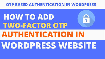 How To Add Two-Factor OTP Based Authentication in Wordpress website for Free | Secure Your Wordpress