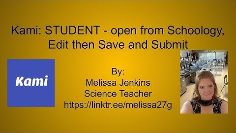 Kami: STUDENT - open from Schoology, Edit then Save and Submit