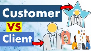 Differences between Customer and Client.