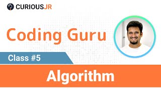 Algorithm | Coding Guru Class 5 | Coding for Kids on Mobile | CuriousJr