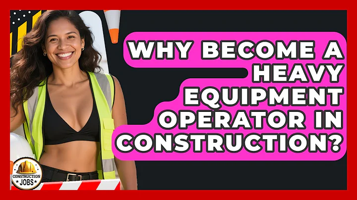 Why Become A Heavy Equipment Operator In Construction? - Construction Jobs