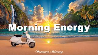Morning Energy ✨ Tropical House & Deep Chill Mix 2026 | Happy & Relaxing Vibes | Sunmorix Morning