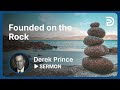 👉 Laying The Foundation, Part 1, Founded on the Rock - Derek Prince