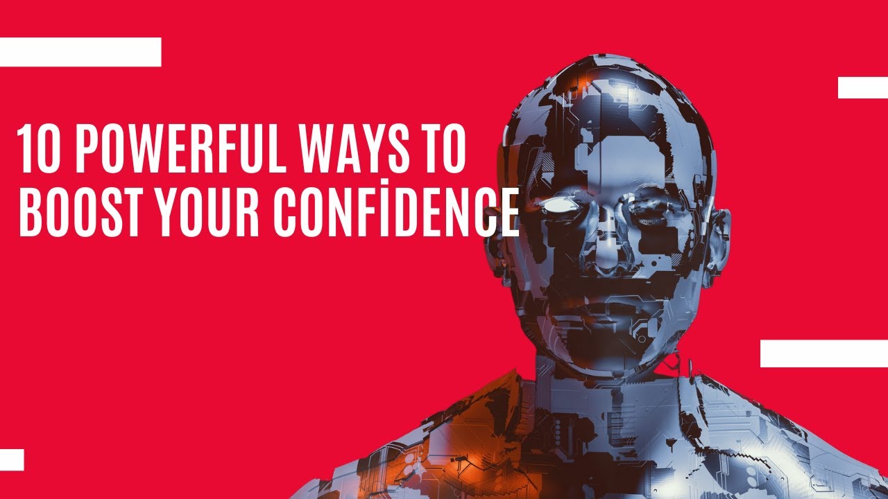 10 Powerful Ways to Boost Your Self-Confidence - YouTube