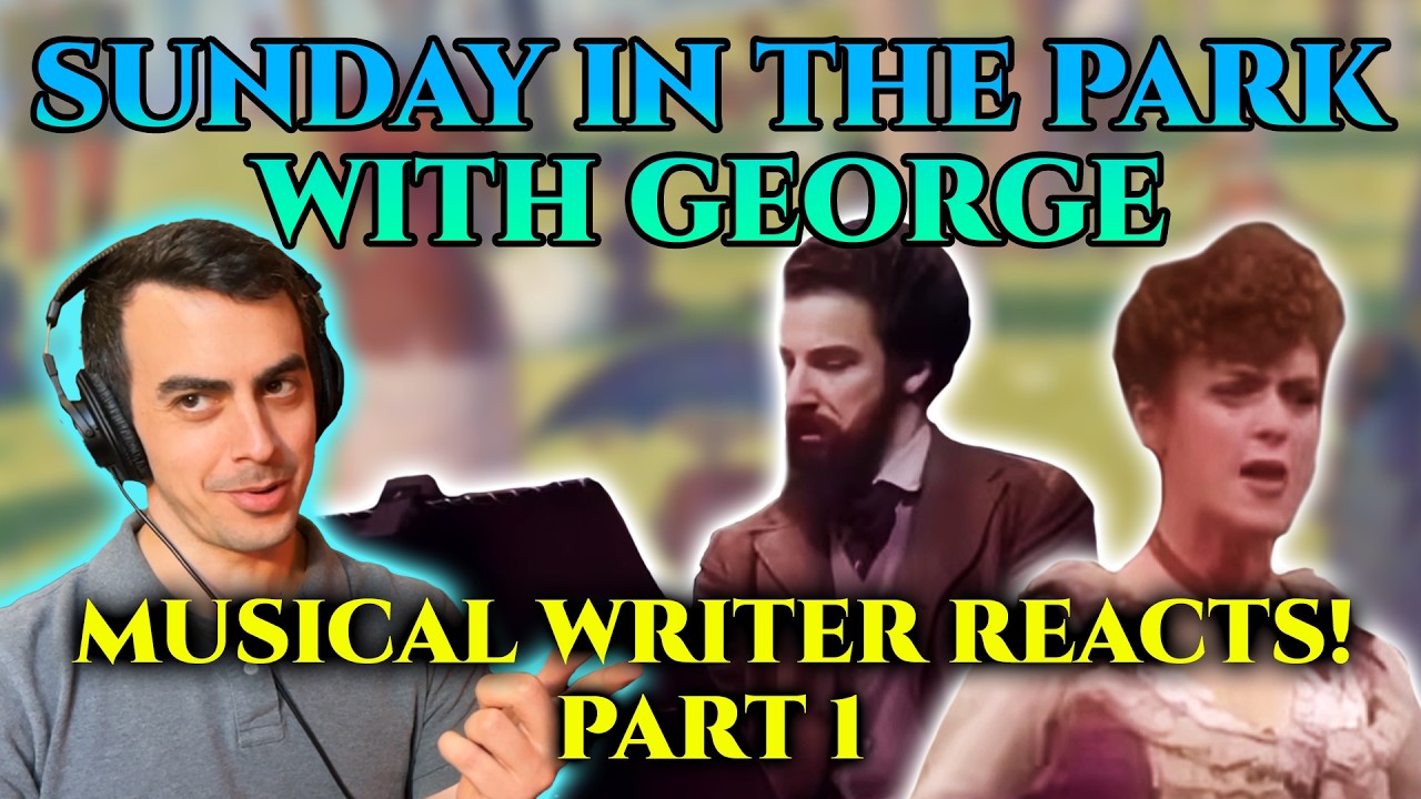 HELLO GEORGE! | MUSICAL WRITER REACTS to Sunday in the Park with George - PART ONE