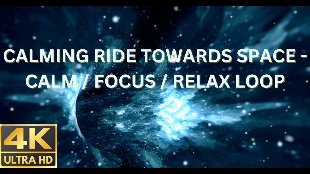 CALMING RIDE TOWARDS SPACE - CALM / FOCUS / RELAX LOOP - YouTube