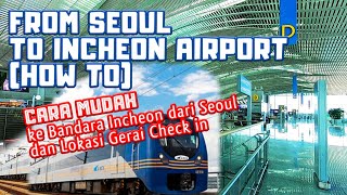 SEOUL TO INCHEON AIRPORT (HOW TO)  Cara Mudah ke Bandara Incheon dari Seoul dan Gerai Check in