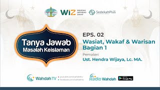 EPS. 02 TANYA JAWAB ISLAM | WASIAT, WAKAF & WARISAN BAGIAN 1