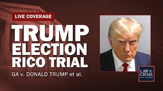 WATCH LIVE: Trump Election RICO Trial — GA v. Donald Trump et al. — Hearing