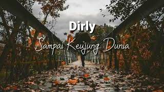 Sampai Keujung Dunia - Dirly lirik lagu