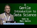 A Gentle Introduction to Data Science - talk by Marc Garcia