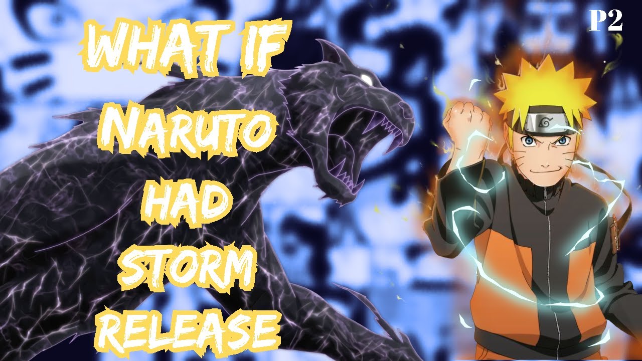 What If Naruto Had Storm Release - Part 2
