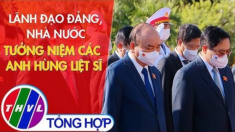 Lãnh đạo Đảng, Nhà nước tưởng niệm các Anh hùng liệt sĩ