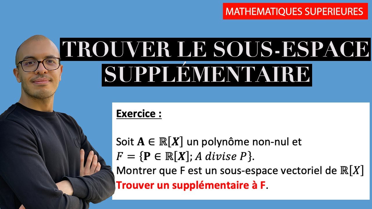 Montrer que c'est un sous-espace vectoriel et trouver un supplémentaire - Exercice