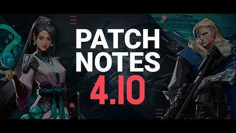 Valorant Patch Notes 4.10