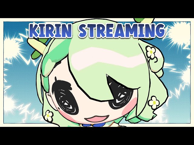 kirin streaming (chats and superchats!)のサムネイル