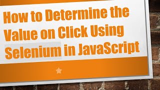 How to Determine the Value on Click Using Selenium in JavaScript