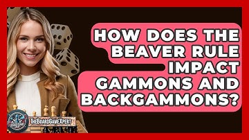 How Does The Beaver Rule Impact Gammons And Backgammons? - The Board Game Xpert