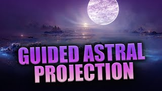 Guided Astral Projection: Illuminate Your Path