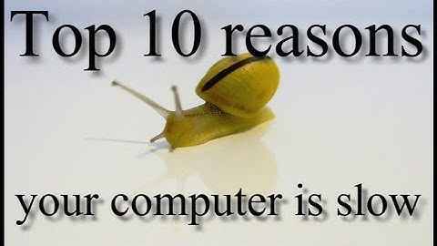 Top 10 Reasons Your Computer Is Slow!