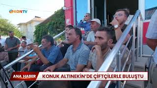 Konuk, Altınekinde Çiftçilerle Buluştu