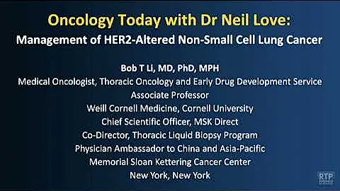 Non-Small Cell Lung Cancer | Oncology Today with Dr Neil Love: Management of HER2-Altered Non-Sma...