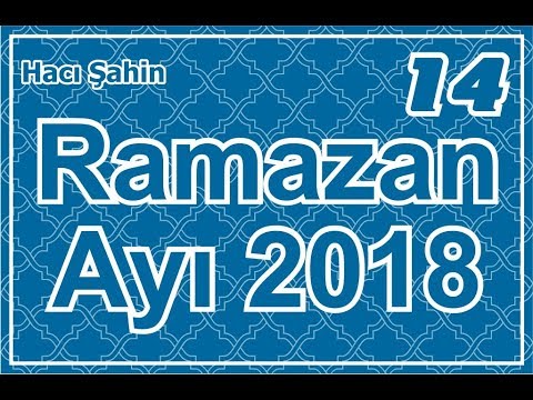 Hacı Şahin - Ramazan ayı söhbəti - 14 (02.06.2018)