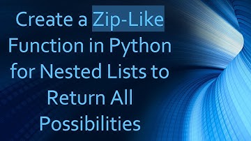 Create a Zip-Like Function in Python for Nested Lists to Return All Possibilities
