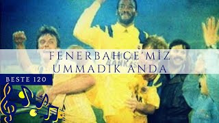 Fenerbahçemiz Ummadık Anda - 120
