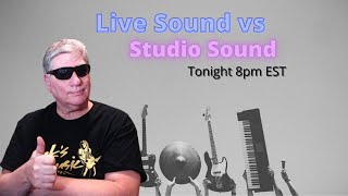 Live Sound vs Studio Sound