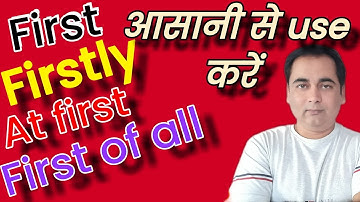 How to use first, at first, firstly, first of all in English sentences?