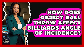 How Does Object Ball Throw Affect Billiards Angle Of Incidence? - Billiards Hustlers