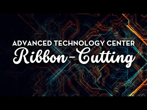 Advanced Technology Center (ATC) Ribbon-Cutting Ceremony