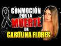 Conmoción por la muerte de Carolina Flores