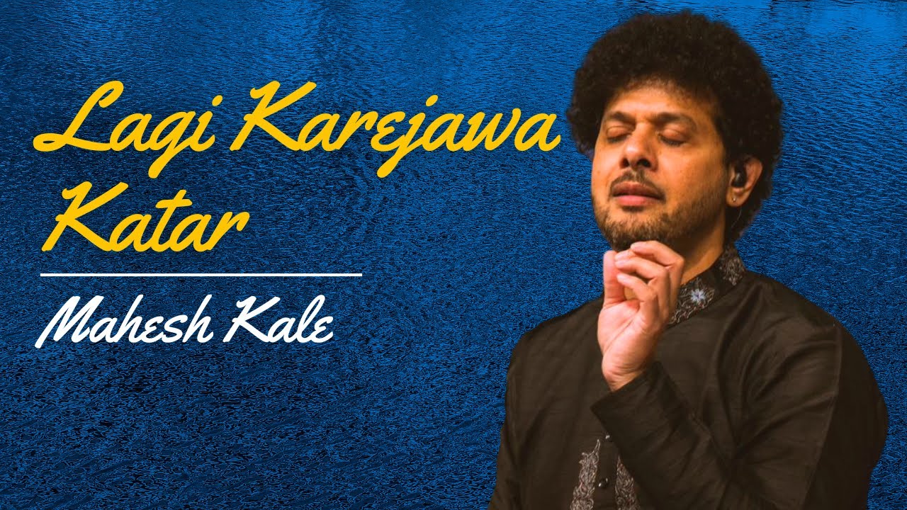 Lagi Karejawa Katar  Thumri  Semi Classical  Katyar Kaljat Ghusali  Mahesh Kale