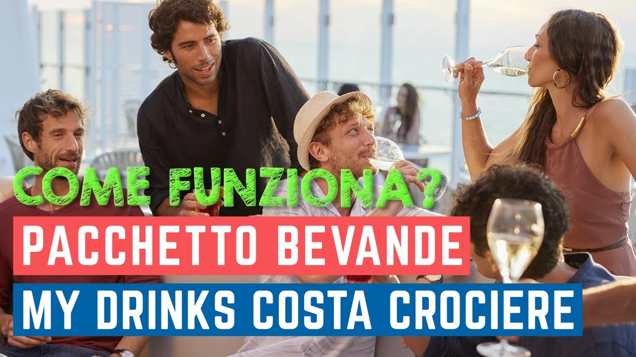 PACCHETTO BEVANDE CROCIERA come funziona MY DRINKS su Costa Crociere e  CONVIENE ? - YouTube
