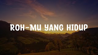 Roh Mu Yang Hidup  Jpcc Worship lirik Lagu Rohani