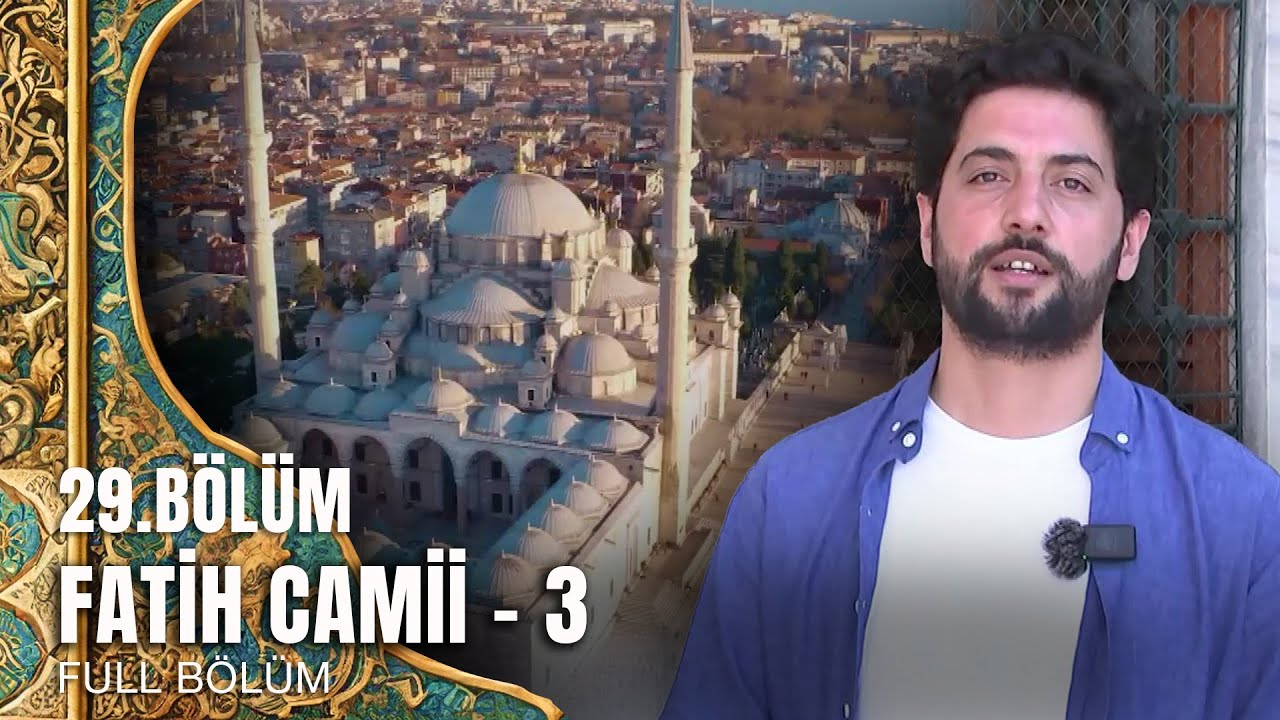 Tarihte Yürüyen Adam - Vakıf Eserlerimiz - Fatih Camii - 3 | 2 Ağustos 2025