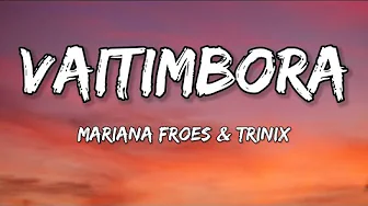 TRINIX & Mari Froes - Vaitimbora (Lyrics)