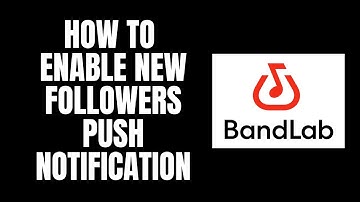 How To Enable New Followers Push Notification BandLab Tutorials