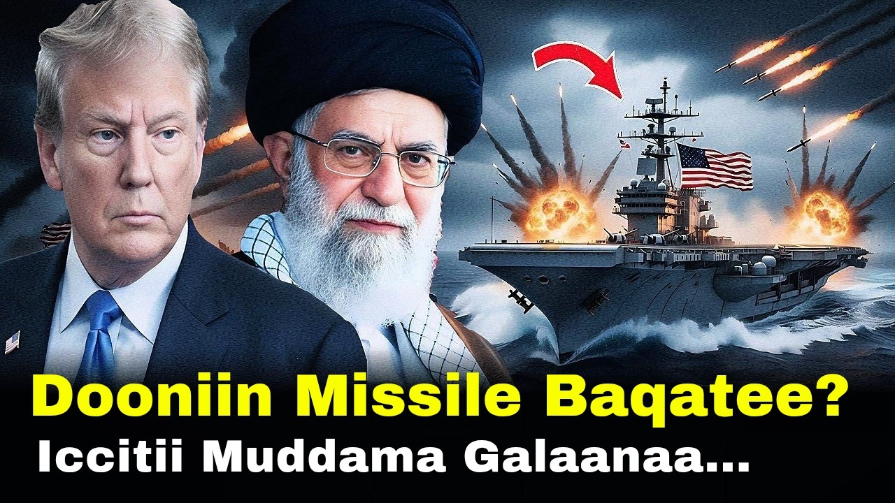 🔴 Dooniin US Misssile Iran Baqatee? Iccitii Galaana Hormuz 