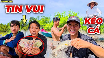 Ku Nam Nhận Được Tin Vui Bất Ngờ Và Buổi Kéo Cá Bội Thu | Anh Ngư Phủ