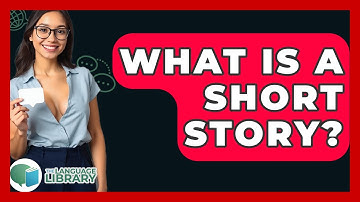What Is A Short Story? - The Language Library